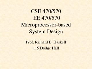 CSE 470/570 EE 470/570 Microprocessor-based System Design