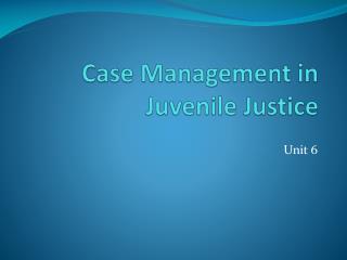 Case Management in Juvenile Justice