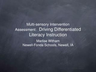 Multi-sensory Intervention Assessment:   Driving Differentiated Literacy Instruction