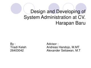 Design and Developing of System Administration at CV. Harapan Baru