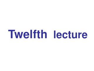 Twelfth lecture