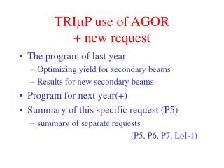 TRI  P use of AGOR + new request