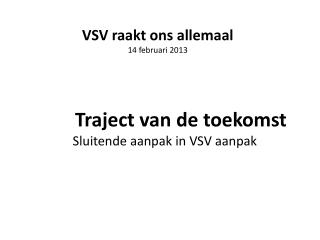 VSV raakt ons allemaal 14 februari 2013