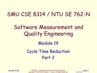 SMU CSE 8314 / NTU SE 762-N Software Measurement and Quality Engineering