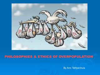 PHILOSOPHIES &amp; ETHICS OF OVERPOPULATION