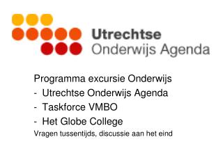 Programma excursie Onderwijs Utrechtse Onderwijs Agenda Taskforce VMBO Het Globe College