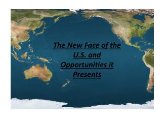 The New Face of the U.S. and Opportunities it Presents