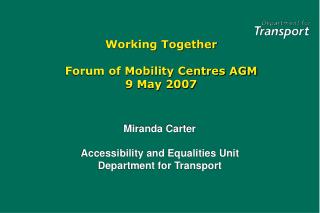 Working Together Forum of Mobility Centres AGM 9 May 2007