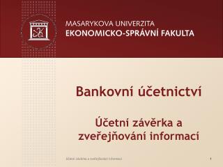 Bankovní účetnictví Účetní závěrka a zveřejňování informací