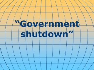 “ Government shutdown ”