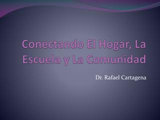 Conectando El Hogar , La Escuela y La Comunidad