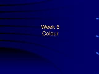 Week 6 Colour