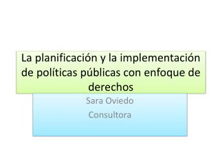 La planificación y la implementación de políticas públicas con enfoque de derechos
