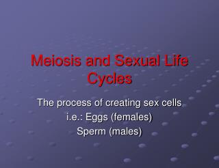 Meiosis and Sexual Life Cycles