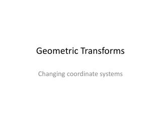 Geometric Transforms