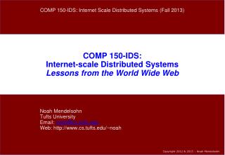 COMP 150-IDS: Internet-scale Distributed Systems Lessons from the World Wide Web
