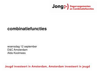 combinatiefuncties woensdag 12 september D&amp;C Amsterdam Alda Koolmees