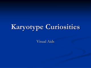 Karyotype Curiosities