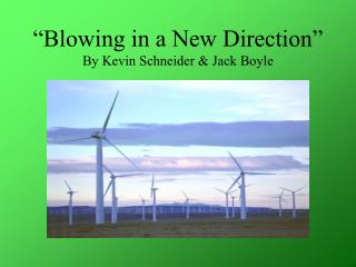 “Blowing in a New Direction” By Kevin Schneider &amp; Jack Boyle