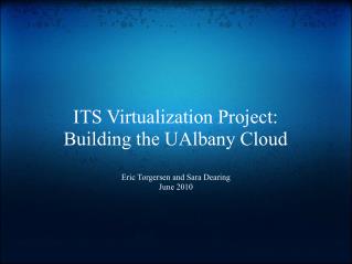 ITS Virtualization Project: Building the UAlbany Cloud