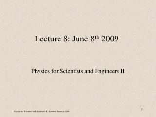 Lecture 8: June 8 th 2009