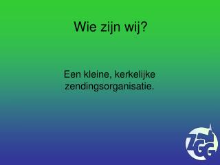 Wie zijn wij?