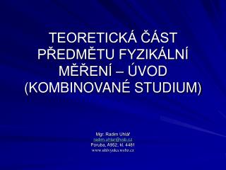 TEORETICKÁ ČÁST PŘEDMĚTU FYZIKÁLNÍ MĚŘENÍ – ÚVOD (KOMBINOVANÉ STUDIUM)