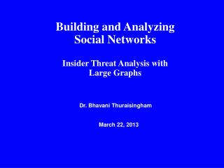 Building and Analyzing Social Networks Insider Threat Analysis with Large Graphs