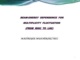 BEAM-ENERGY DEPENDENCE FOR 	 MULTIPLICITY FLUCTUATION