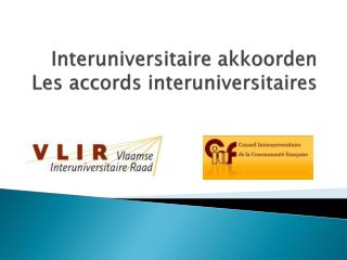 Interuniversitaire akkoorden Les accords interuniversitaires