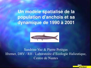 Un modèle spatialisé de la population d'anchois et sa dynamique de 1990 à 2001