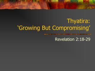 Thyatira: ‘Growing But Compromising’