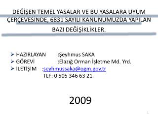 HAZIRLAYAN 	:Şeyhmus SAKA GÖREVİ		:Elazığ Orman İşletme Md. Yrd.