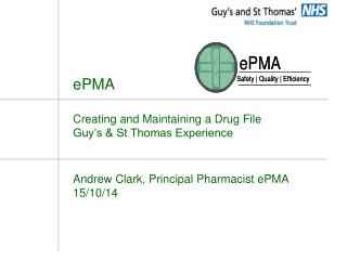 ePMA Creating and Maintaining a Drug File Guy’s &amp; St Thomas Experience