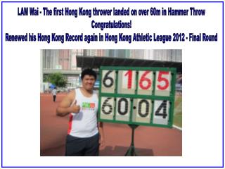 LAM Wai - The first Hong Kong thrower landed on over 60m in Hammer Throw Congratulations!