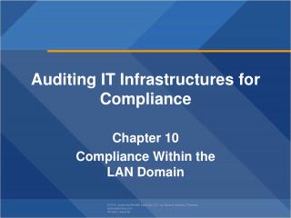 Auditing IT Infrastructures for Compliance Chapter 10 Compliance Within the LAN Domain