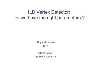 ILD Vertex Detector: Do we have the right parameters ?