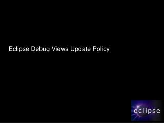 Eclipse Debug Views Update Policy