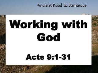 Working with God Acts 9:1-31
