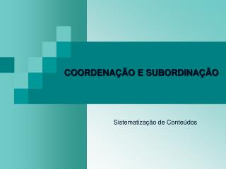 COORDENAÇÃO E SUBORDINAÇÃO