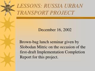 LESSONS: RUSSIA URBAN TRANSPORT PROJECT