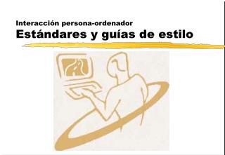 Interacción persona-ordenador Estándares y guías de estilo