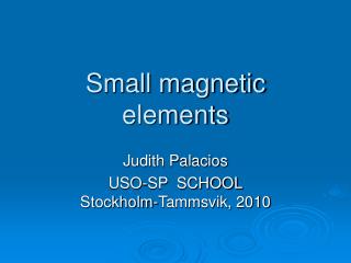 Small magnetic elements