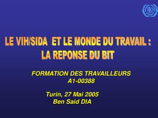 LE VIH/SIDA ET LE MONDE DU TRAVAIL : LA REPONSE DU BIT