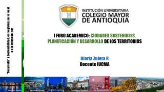 I FORO ACADEMICO: CIUDADES SOSTENIBLES, PLANIFICACIÓN Y DESARROLLO DE LOS TERRITORIOS