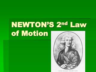 NEWTON’S 2 nd Law of Motion