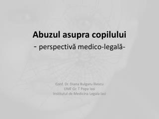 Abuzul asupra copilului - perspectiv ă medico-legal ă -