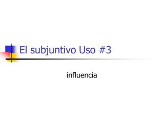 El subjuntivo Uso #3