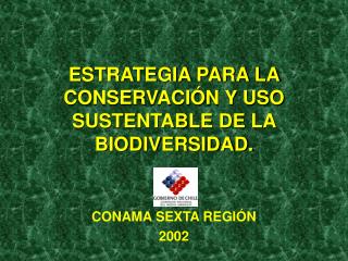 ESTRATEGIA PARA LA CONSERVACIÓN Y USO SUSTENTABLE DE LA BIODIVERSIDAD.