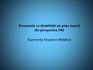 Persoanele cu dizabilități pe piața muncii din perspectiva VRS